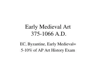 Early Medieval Art 375-1066 A.D.