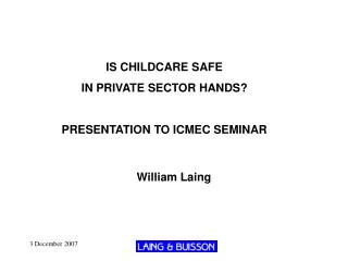 IS CHILDCARE SAFE IN PRIVATE SECTOR HANDS? PRESENTATION TO ICMEC SEMINAR