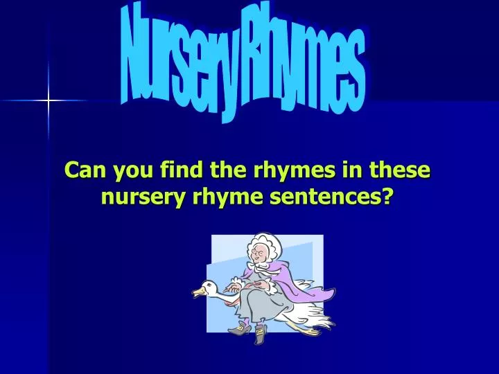 can you find the rhymes in these nursery rhyme sentences