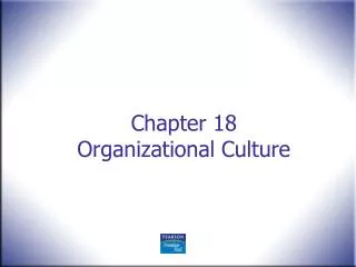 Chapter 18 Organizational Culture