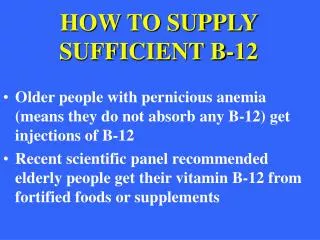 HOW TO SUPPLY SUFFICIENT B-12