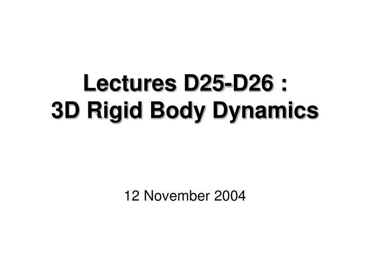 lectures d25 d26 3d rigid body dynamics