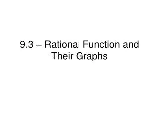 9.3 – Rational Function and Their Graphs