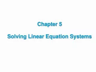 Chapter 5 Solving Linear Equation Systems