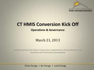CT HMIS Conversion Kick Off Operations &amp; Governance March 21, 2013