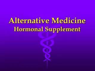 Alternative Medicine Hormonal Supplement