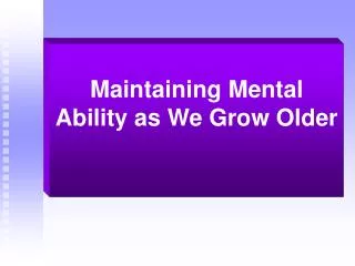 Maintaining Mental Ability as We Grow Older