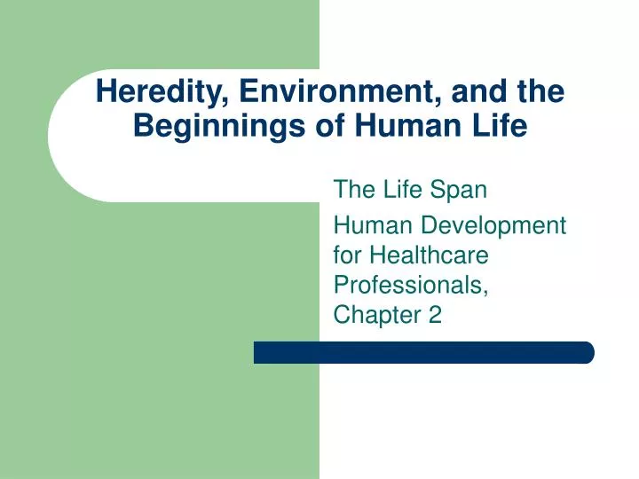 heredity environment and the beginnings of human life