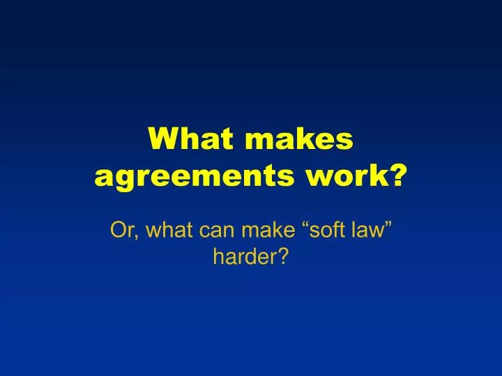 what makes agreements work