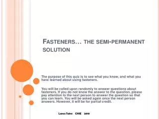 Fasteners… the semi-permanent solution