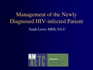 Management of the Newly Diagnosed HIV-infected Patient