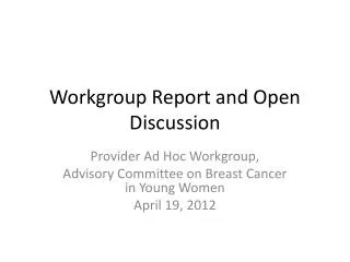 Workgroup Report and Open Discussion