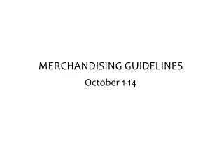 MERCHANDISING GUIDELINES October 1-14