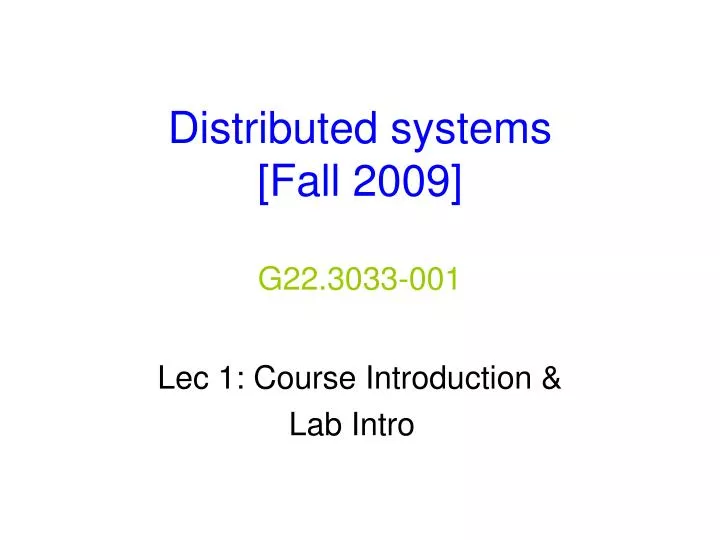distributed systems fall 2009 g22 3033 001