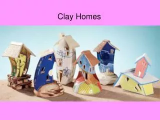Clay Homes
