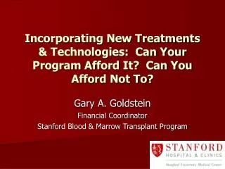 Incorporating New Treatments &amp; Technologies: Can Your Program Afford It? Can You Afford Not To?