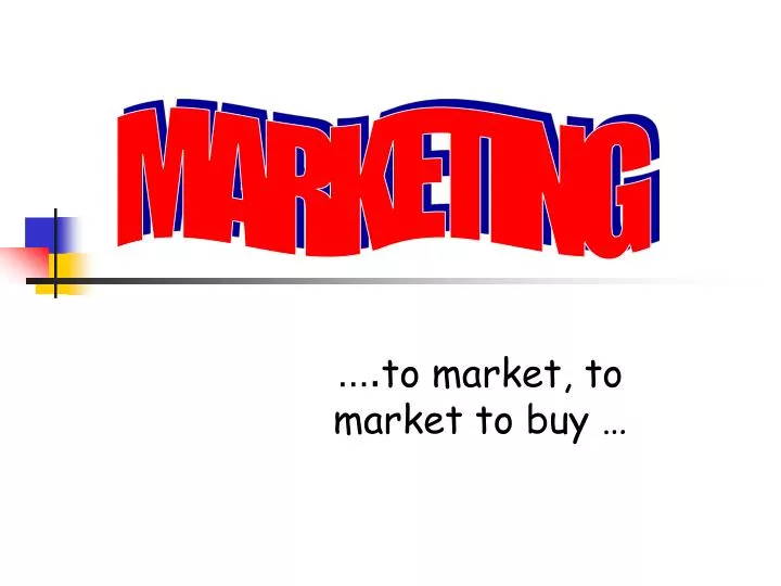 to market to market to buy