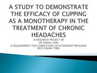 A STUDY TO DEMONSTRATE THE EFFICACY OF CUPPING AS A MONOTHERAPY IN THE TREATMENT OF CHRONIC HEADACHES
