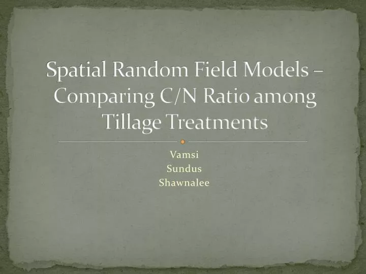 spatial random field models comparing c n ratio among tillage treatments