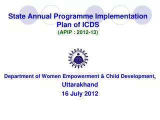 State Annual Programme Implementation Plan of ICDS (APIP : 2012-13)