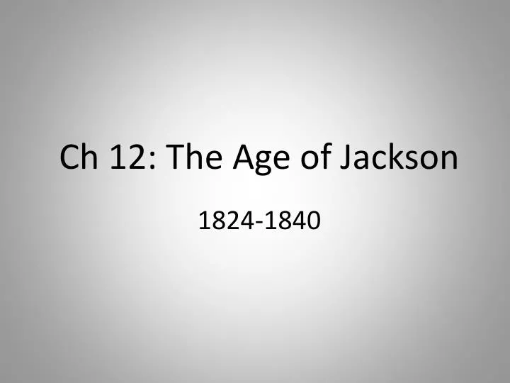 ch 12 the age of jackson
