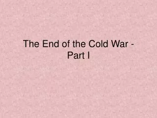 The End of the Cold War - Part I