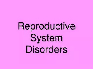 Reproductive System Disorders