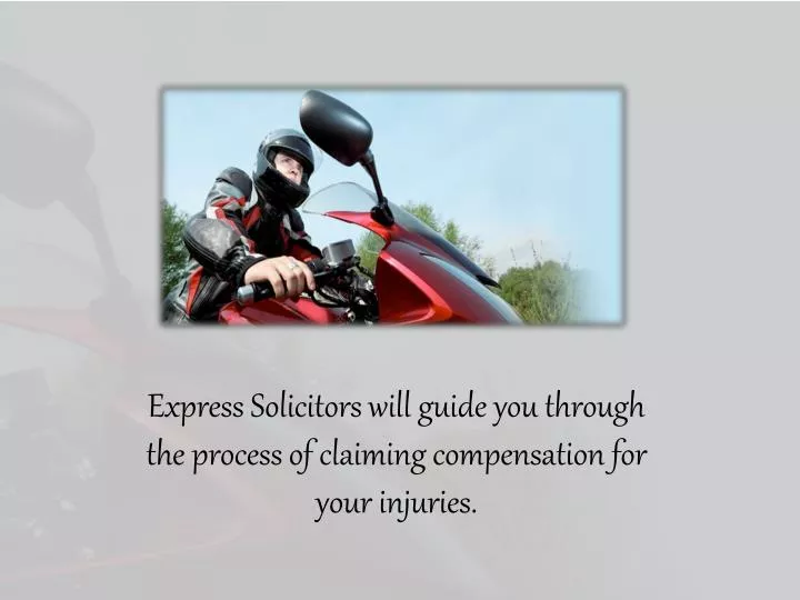 express solicitors will guide you through the process of claiming compensation for your injuries