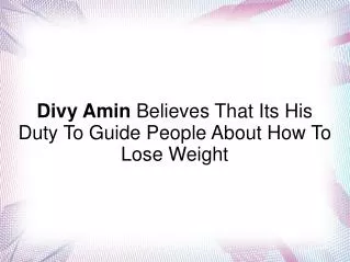 Divy Amin Believes His Duty Guiding People About Weight Loss