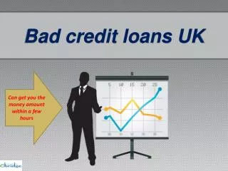 Bad credit loans can get you the money amount within a few h