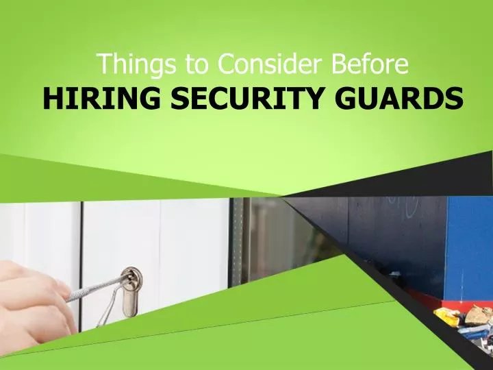 things to consider before hiring security guards