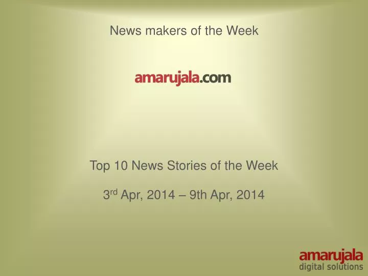 top 10 news stories of the week 3 rd apr 2014 9th apr 2014