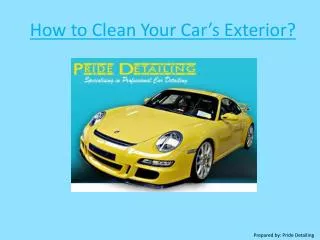 How to Clean Your Car’s Exterior by Pride Detailing
