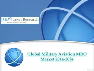 The Global Military Aviation MRO Market 2014-2024