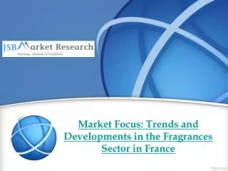 Market Focus: Trends and Developments in the Fragrances Sect