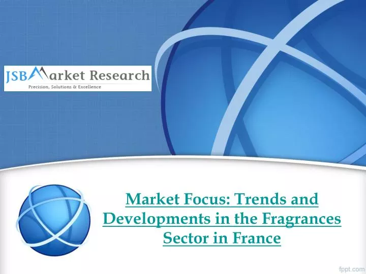 market focus trends and developments in the fragrances sector in france