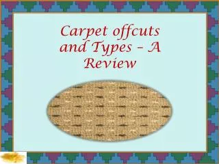 Carpet offcuts and Types – A Review