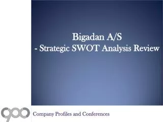 Bigadan A/S - Strategic SWOT Analysis Review