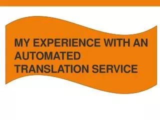 My experience with an automated translation service