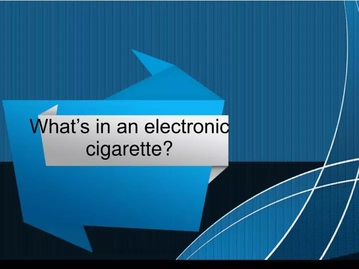 what s in an electronic cigarette