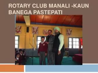 rotary club Manali -Kaun banega pastepati