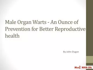 Male Organ Warts - An Ounce of Prevention