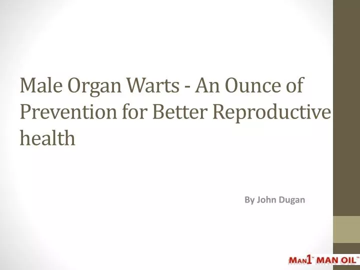 male organ warts an ounce of prevention for better reproductive health