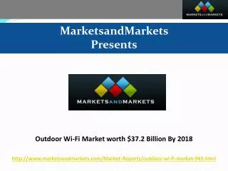 Outdoor Wi-Fi Market worth $37.2 Billion By 2018
