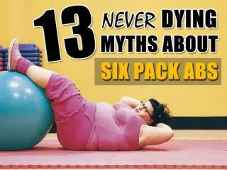 13 Never-Dying Myths About Six Pack Abs