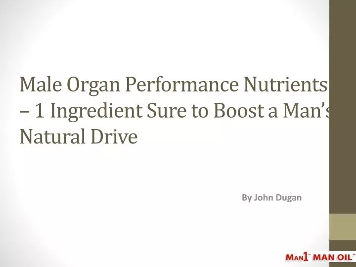 male organ performance nutrients 1 ingredient sure to boost a man s natural drive