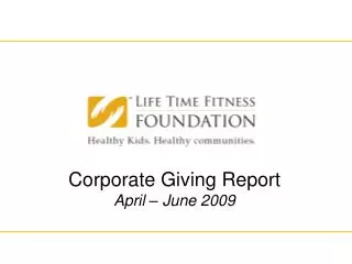 Corporate Giving Report April – June 2009