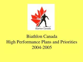 Biathlon Canada High Performance Plans and Priorities 2004-2005