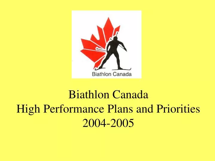 biathlon canada high performance plans and priorities 2004 2005