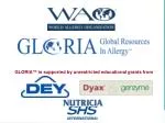 GLORIA ™ is supported by unrestricted educational grants from - slide 1